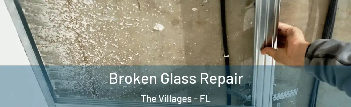 Broken Glass Repair The Villages - FL