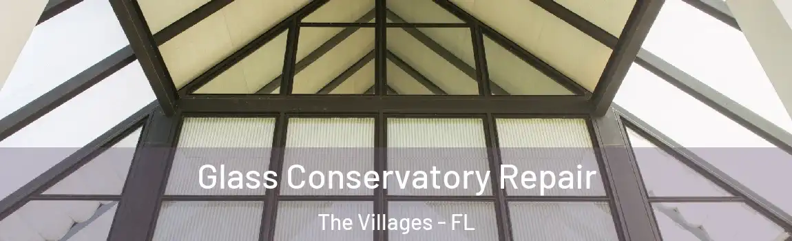 Glass Conservatory Repair The Villages - FL