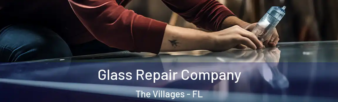 Glass Repair Company The Villages - FL