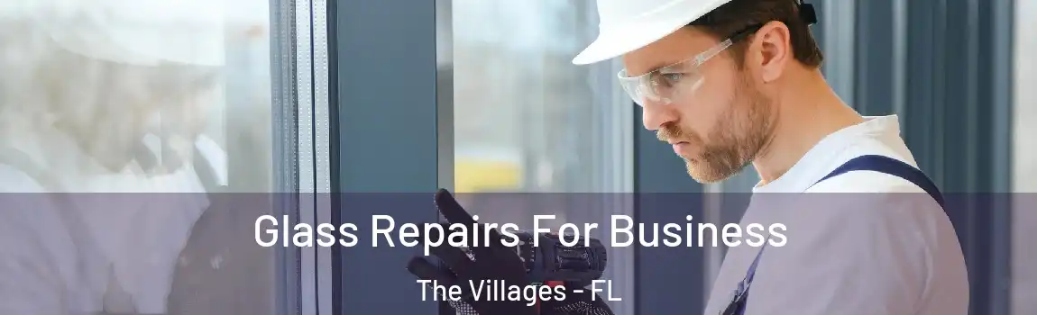 Glass Repairs For Business The Villages - FL
