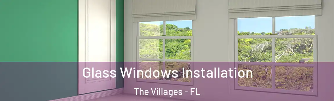 Glass Windows Installation The Villages - FL