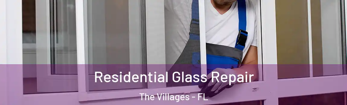 Residential Glass Repair The Villages - FL