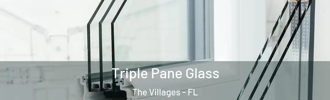 Triple Pane Glass The Villages - FL