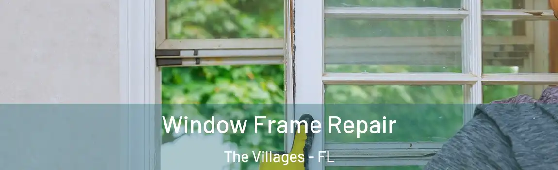 Window Frame Repair The Villages - FL